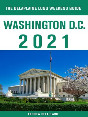 cover image of Washington, D.C.--The Delaplaine 2021 Long Weekend Guide
